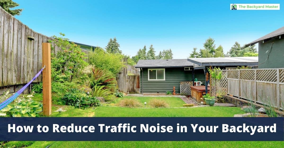 How to Reduce Highway Noise in Your Backyard The Backyard Master